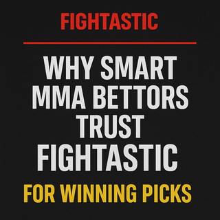 Why Smart MMA Bettors Trust FIGHTASTIC™ for Winning Picks