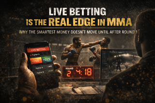 LIVE BETTING IS THE REAL EDGE IN MMA