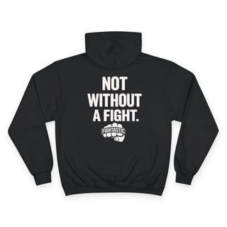 FIGHTASTIC®  NOT WITHOUT A FIGHT. Champion Hoodie