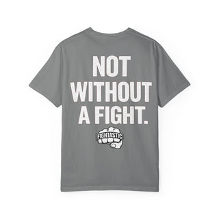 FIGHTASTIC® NOT WITHOUT A FIGHT T-Shirt