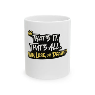 FIGHTASTIC® “That’s It. That’s All.” — Win, Lose, or Draw Mug, (11oz, 15oz)