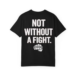 FIGHTASTIC® NOT WITHOUT A FIGHT T-Shirt